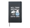 Will Trade Sister For Easter Candy Cute Bunny Egg Hardcover Journal, Black