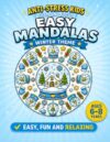 Winter Mandala Coloring Book for Kids Ages 6–8: 40 Easy and Relaxing Snowy Designs with Snowmen, Snowflakes, Winter Animals and Cozy Scenes for Calm, Focus and Creativity (Easy Mandalas for Kids)