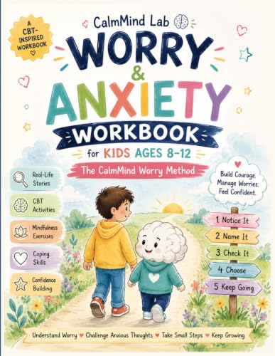 Worry & Anxiety Workbook for Kids Ages 8–12: The CalmMind Worry Method: A CBT-Inspired Anxiety Workbook with Calm Down Activities, Coping Skills, ... (CalmMind Lab Emotional Skills Collection)