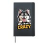 Yes, I'm with crazy Cartoon Mix Pomeranian Breed Dog Pomksy Hardcover Journal, Black