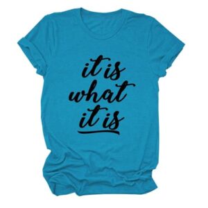 Epokay It is What It is T-Shirt Women Interesting Quotes Short Sleeve Tops