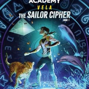 Explorer Academy Vela: The Sailor Cipher (Book 1)