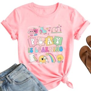 Play is Learning Teacher Shirts Women Kindergarten Teacher Shirt Teaching Life Tops