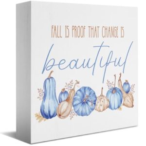 Blue Fall Decor for Home Fall is Proof that Change is Beautiful Decorations for Girls Room Bedroom Blue Pumpkin Decor Autumn Decorations Gifts for Girly 5 x 5 inches (Tub 2612)