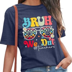 Bruh We Out Teachers Shirt for Women Last Day of School Tshirt End of The School Year Tee Schools Out Life Summer Tops Darkblue
