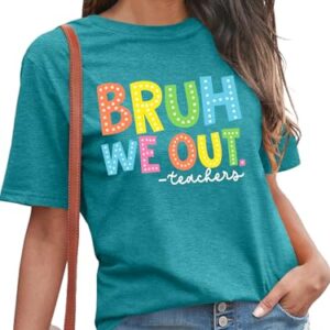 Bruh We Out Teachers Shirt for Women Last Day of School Tshirt End of The School Year Tee Schools Out Life Summer Tops Cyan