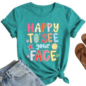 Cwitl Happy to See Your Face Teacher Shirts Women Cute First Day of School Teacher Life Shirt