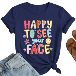 Cwitl Happy to See Your Face Teacher Shirts Women Cute First Day of School Teacher Life Shirt