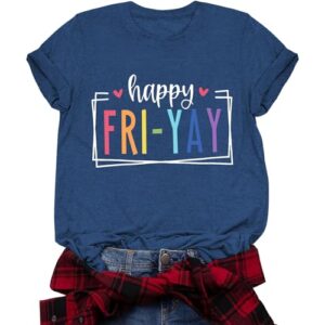 Friyay Teacher Shirt Happy Fri-Yay Letter Print Shirts School Teacher Friday Weekend Holiday Vacation Tee Top Deepblue