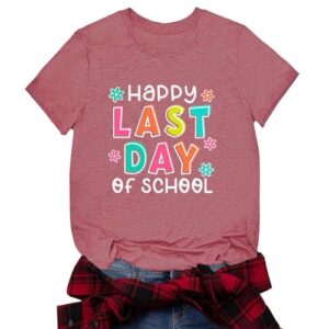 Happy Last Day of School Shirt for Teachers: Teacher Last Day of School Shirt Summer Break End of Year Gifts Tee Tops Pink