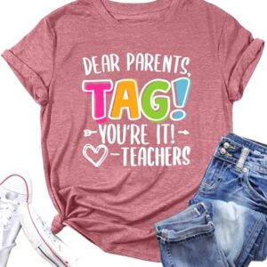LAZYCHILD Dear Parents Tag You're It Love Teachers Shirt Women Last Day School T-Shirt Funny Teacher Tee Tops Pink