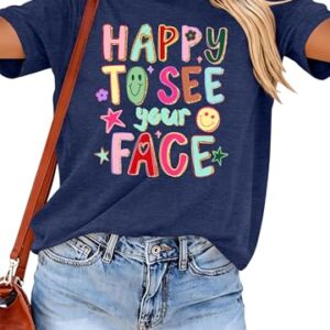 Teacher Shirts Women Happy To See Your Face Shirt First day of School Tee