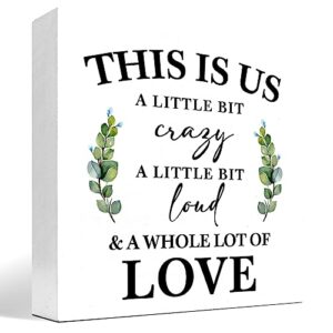 This is Us a Little Bit Crazy a Little Bit Loud and a Whole Lot of Love Wood Block Sign Desk Decor,Inspirational Family Quote Wooden Box Plaque Sign Desk Decor for Home Shelf Table Decorations