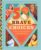 35 Brave Choices That Changed the World: True Stories of Choosing Character, Kindness & Courage