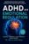 ADHD and Emotional Regulation: Understanding Burnout, Emotional Dysregulation, and Recovery in Adults