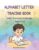 Alphabet Letter Tracing Book Ages 3-6: With Colored Animals