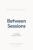 Between Sessions: The Therapy Companion Journal (RECOVERY & REGULATION SERIES)
