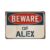 Beware Of Alex Vintage Aluminum Sign,8×12 Inch