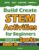 Build Create STEM Activities for Beginners: Hands-On Science Experiments, Coding & Technology Challenges, Engineering Projects, and Math Activities (Level A: Mathfa STEM Spark)