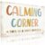 Calming Corner 8 X 12 Inch Aluminum Metal Sign, this is a safe space, for Classroom, Counseling Office, Kids Room, Therapy
