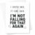 CAPYTINI I Dusted Once. It Came Back. I’m Not Falling For That Again Funny Everyday Card Greeting Card For Friend Home Decor
