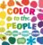 Color to the People: A Kid’s Guide to the Power of Colors