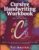 Cursive Handwriting Workbook For Beginners (Kids, Teens and Adults): Complete Cursive Training Practice On Letter, Word and Sentence Tracing For All Ages (5, 6-7, 8-12, 13-18 and Above)