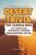 Desert Trivia For Curious Kids: Fun Questions, Surprising Answers & Fascinating Facts About Arid Landscapes Across Every Continent (Kids Trivia Books)