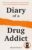 Diary of a Secret Drug Addict: Addiction, Dependence and Recovery. An Ex-User’s Guide to Breaking Free – Essential Insights for 2026