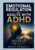 Emotional Regulation for Adults with ADHD: Harness the Power of Your Neurodivergent Brain to Build Calm, Control, and Connection