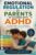 EMOTIONAL REGULATION FOR PARENTS OF CHILDREN WITH ADHD: Calm Big Feelings, Reduce Meltdowns, Build Self-Control, and Improve Behavior