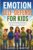 Emotion Self-Defence for Kids: A Fun Social-Emotional Learning Guide for Kids Ages 7–11 to Manage Big Feelings, Build Confidence, Stay Calm, and Develop Self-Regulation