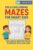 FUN & CHALLENGING MAZES FOR SMART KIDS FUN & BRAIN-BOOSTING MAZES TO IMPROVE FOCUS AND LOGIC ages 7-12