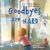 Goodbyes Are Hard: A Kids’ Book on Grief and Loss (Grief Books for Kids Bereavement & Sympathy Gift | Children’s Books About Death | Pet Loss & Grief)