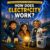 How Does Electricity Work?: Power, Energy and Electricity Explained for Kids (How does it work?)