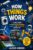 HOW THINGS WORK: A Kid’s Guide to the Amazing Machines, Gadgets, and Inventions Around You