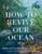 How to Revive Our Ocean