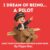 I Dream of Being: A Pilot (I Have A Big Dream)