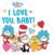 I Love You, Baby! With Dr. Seuss Babies: A Heart-Shaped Board Book (Dr. Seuss Babies Board Books)