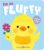 I’m So Fluffy: A touch-and-feel book!