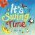 It’s Swing Time