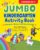 Jumbo Kindergarten Activity Book: Unicorns, Space, and Zoo Animals: Over 225 Games to Practice Early Reading, Writing, and Math Skills (School Skills Activity Books)