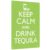 Keep Calm And Drink Tequila 8X12 Inch Aluminum Metal Sign, Bar Wall Decor, Home Art, Man Cave Lovers Gift