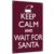 Keep Calm And Wait For Santa 8X12 Inch Aluminum Metal Sign, Home Christmas Decor, Party Holiday Wall Lovers