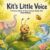Kit’s Little Voice: A Picture Book of How Animals Really Talk