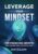 Leverage Your Mindset for Franchise Growth: Ignite Leadership, Culture, and Customer Loyalty