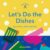Little Helpers: Let’s Do the Dishes: Spin, Press, Pull, and Play!