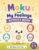 Moku and My Feelings Activity Book: A Social Emotional Learning Activity Book for Toddlers and Preschoolers Ages 2–5 Learning About Happy, Sad, Angry and Scared (Moku`s Little World)