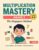 Multiplication Mastery Grade 3: The SingaSingapore Method Workbook for Ages 8-9: Step-by-Step Practice with Bar Models, Arrays, and Word Problems (Includes Answer Key)