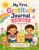 My First Gratitude Journal for Kids: A Fun and Gentle Introduction to Thankfulness